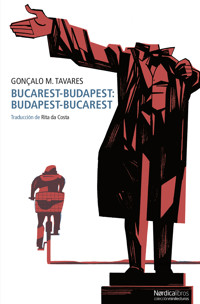 Bucarest-Budapest: Budapest-Bucarest - Gonçalo M. Tavares - E-Book