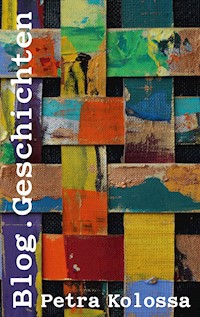 Blog.Geschichten - Petra Kolossa - E-Book