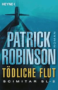 Tödliche Flut - Scimitar SL-2 - Patrick Robinson - E-Book
