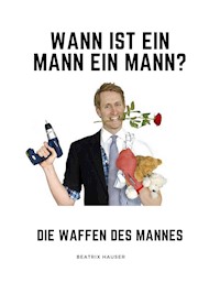 Wann ist ein Mann ein Mann? - Beatrix Hauser - E-Book