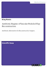 Antibiotic Regime of Vascular Pedicled Flap Reconstruction - King Rowis - E-Book