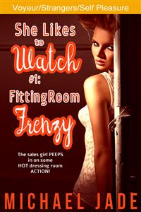 She Likes to Watch #1: Fitting Room Frenzy - Michael Jade - E-Book