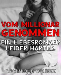 Vom Millionär genommen - Dominique Douree - E-Book