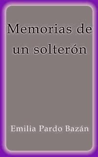 Memorias de un solterón - Emilia Pardo Bazán - E-Book