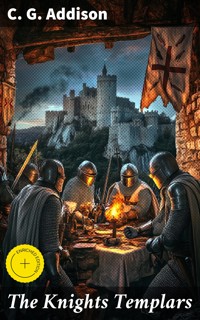 The Knights Templars - C. G. Addison - E-Book