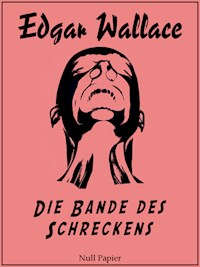 Die Bande des Schreckens - Edgar Wallace - E-Book