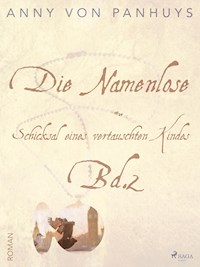 Die Namenlose. Schicksal eines vertauschten Kindes Bd.2 - Anny von Panhuys - E-Book