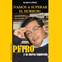 ¡Vamos a superar el horror!: Petro y La Nueva Izquierda - Mario López - Hörbuch