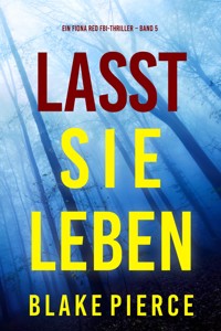 Lass sie leben (Ein Fiona Red FBI-Thriller – Band 5) - Blake Pierce - E-Book