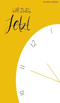 WIR ZWEI, JETZT! - Kathrin Laborda - E-Book