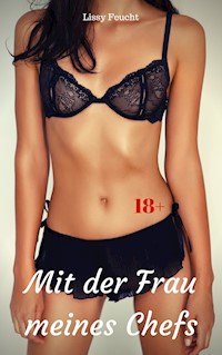 Mit der Frau meines Chefs - Lissy Feucht - E-Book