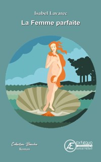 La femme parfaite - Isabel Lavarec - E-Book