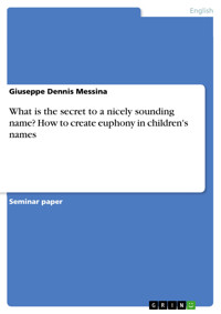 What is the secret to a nicely sounding name? How to create euphony in children's names - Giuseppe Dennis Messina - E-Book