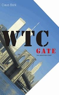 WTC gate the unofficial story - Claus Bork - E-Book