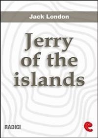 Jerry Of The Islands - Jack London - E-Book