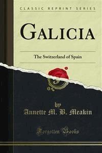 Galicia - Annette M. B. Meakin - E-Book
