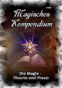 Magisches Kompendium - Magie - Theorie und Praxis - Frater LYSIR - E-Book