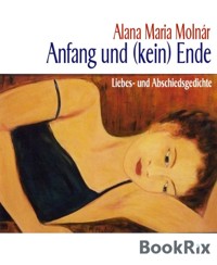 Anfang und (kein) Ende - Alana Maria Molnár - E-Book