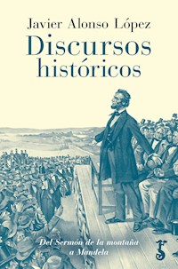 Discursos históricos - Javier Alonso López - E-Book