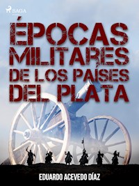 Épocas militares de los países del Plata - Eduardo Acevedo Diaz - E-Book