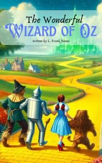 The Wonderful Wizard of Oz - L. Frank Baum - E-Book