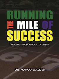Running The Mile of Success: Moving From Good to Great - Dr. Marco Walder - E-Book
