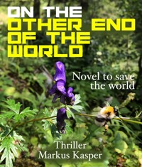 On The Other End Of The Wolrd - Markus Kasper - E-Book