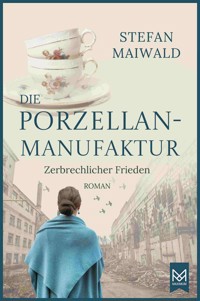 Die Porzellanmanufaktur – Zerbrechlicher Frieden - Stefan Maiwald - E-Book + Hörbuch