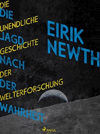 Die Jagd nach der Wahrheit: Die unendliche Geschichte der Weltforschung - Eirik Newth - E-Book