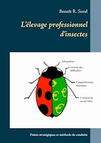 L'élevage professionnel d'insectes - Benoît R. Sorel - E-Book