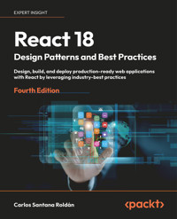 React 18 Design Patterns and Best Practices - Carlos Santana Roldán - E-Book
