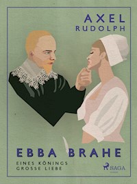 Ebba Brahe - Axel Rudolph - E-Book