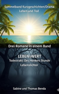 Sammelband Kurzgeschichten/Drama Leben und Tod - Drei Romane in einem Band - Sabine Benda - E-Book