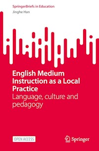 English Medium Instruction as a Local Practice - Jinghe Han - kostenlos E-Book