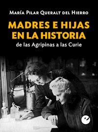 Madres e hijas en la historia - María Pilar Queralt del Hierro - E-Book