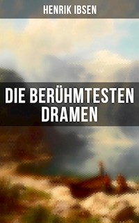Die berühmtesten Dramen von Henrik Ibsen - Henrik Ibsen - E-Book