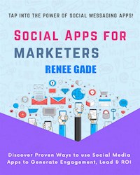 Social Messaging Apps For Marketers - Renee Gade - E-Book