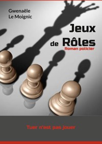 Jeux de Rôles - Gwenaële Le Moignic - E-Book