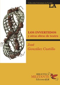 Los invertidos y otras obras - José González Castillo - E-Book