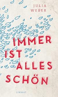 Immer ist alles schön - Julia Weber - E-Book