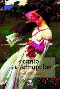 El canto de las amapolas - Neil Hazard - E-Book