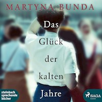 Das Glück der kalten Jahre (Ungekürzt) - Martyna Bunda - Hörbuch