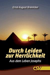 Durch Leiden zur Herrlichkeit - Ernst August Bremicker - E-Book