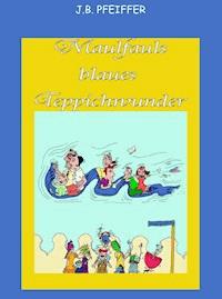 Maulfauls blaues Teppichwunder - J.B. Pfeiffer - E-Book