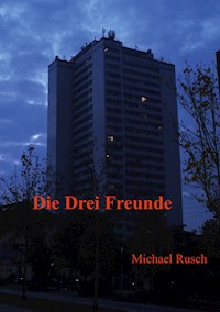 Die drei Freunde - Michael Rusch - E-Book