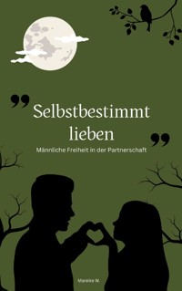 Selbstbestimmt Lieben - Mareike W. - E-Book