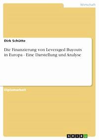 Die Finanzierung von Leveraged Buyouts in Europa - Eine Darstellung und Analyse - Dirk Schütte - E-Book