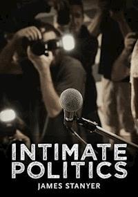 Intimate Politics - James Stanyer - E-Book