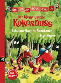Erst ich ein Stück, dann du - Der kleine Drache Kokosnuss - Schulausflug ins Abenteuer - Ingo Siegner - E-Book
