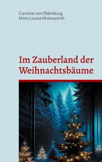 Im Zauberland der Weihnachtsbäume - Caroline von Oldenburg - E-Book